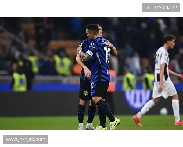 国米与尤文巅峰对决再燃意甲争冠格局全面升级